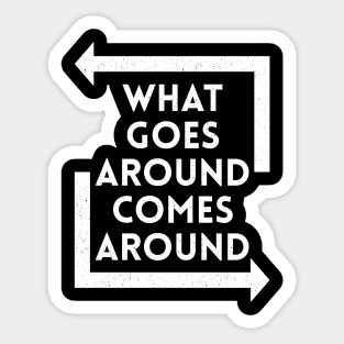 What Goes Around Comes Around - White Sticker